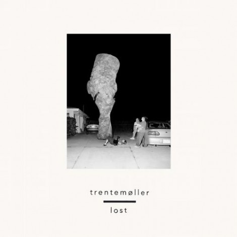 Trentemoller – Lost