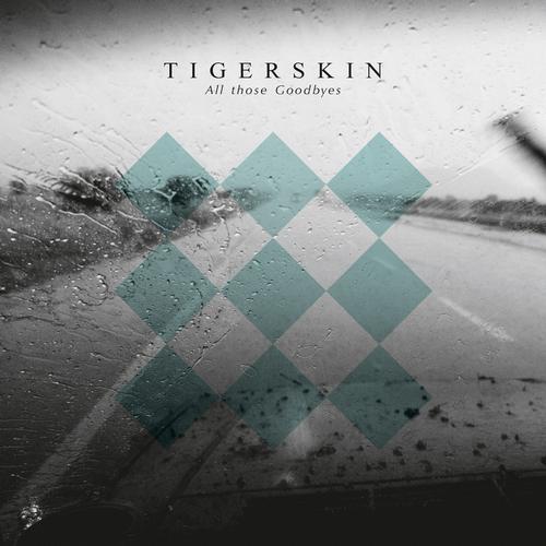 image cover: Tigerskin - All Those Goodbyes