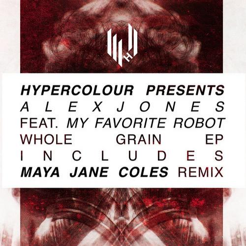 image cover: Alex Jones, My Favorite Robot - Wholegrain EP (Maya Jane Coles Remix)