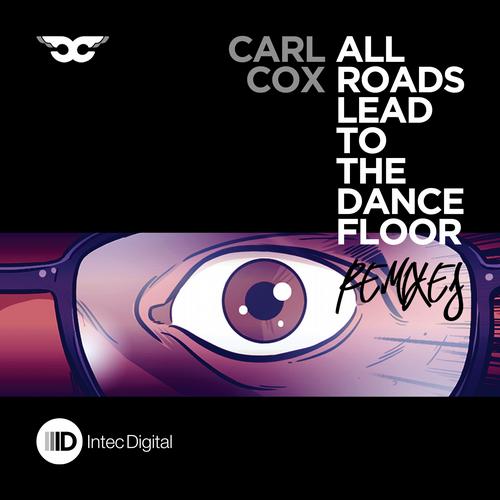 image cover: Carl Cox - All Roads Lead To The Dancefloor - Remixes
