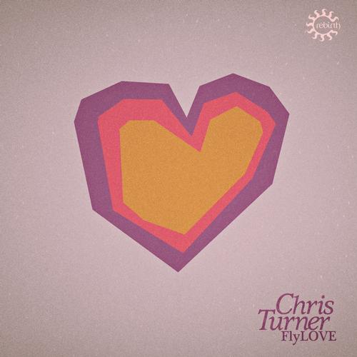 image cover: Chris Turner - Flylove (Remixes)