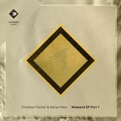 Christian Fischer & Adrian Hour - Weekend EP Vol. 1