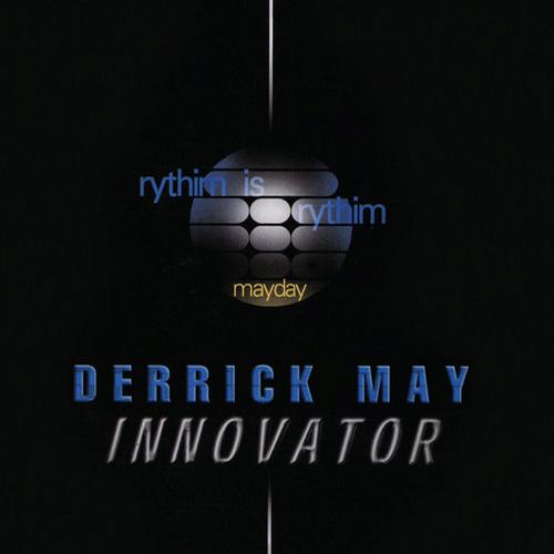 Derrick May - Innovator