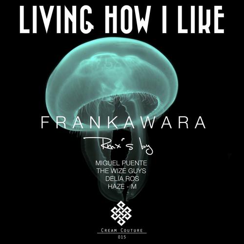 Frankawara Living How I Like Frankawara - Living How I Like