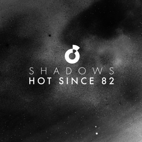 image cover: Hot Since 82 - Shadows
