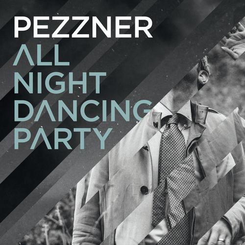 Pezzner All Night Dancing Party Pezzner - All Night Dancing Party