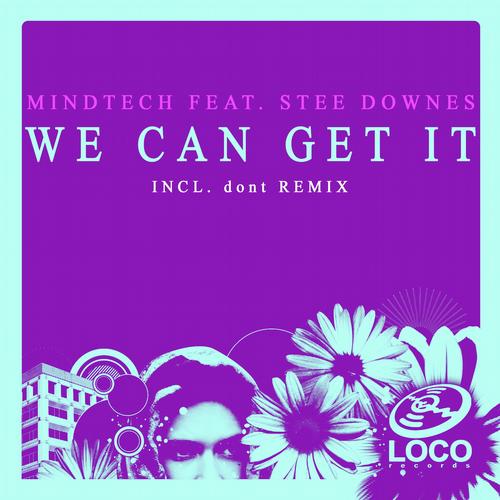 Stee Downes & Mindtech - We Can Get It (Incl. Dont Remix)