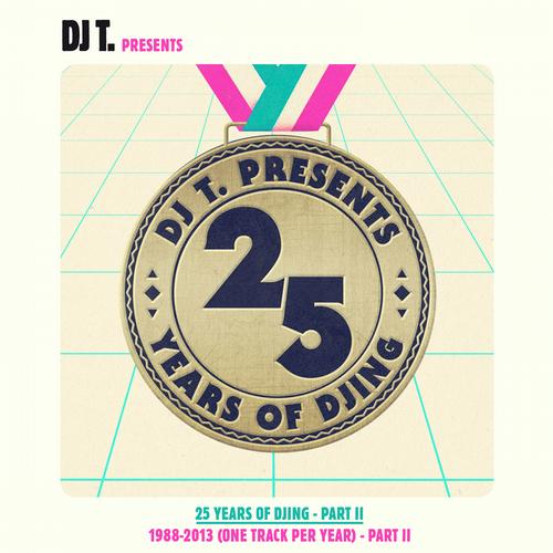 image cover: VA - DJ T. Pres. 25 Years Of Djing - 1988-2013 (One Track Per Year) - Part 2