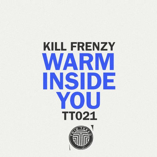 image cover: Kill Frenzy - Twin Turbo 021 - Warm Inside You
