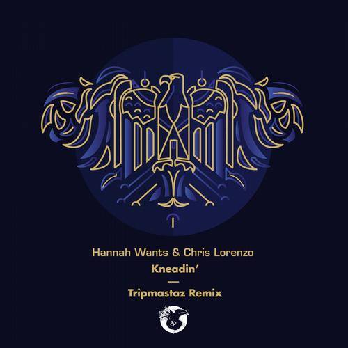 image cover: Hannah Wants & Chris Lorenzo - Kneadin' (Tripmastaz Remix)