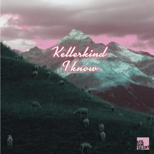 Kellerkind - I Know