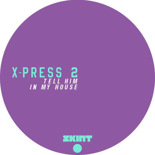 image cover: X-Press 2 - Tell Him - In My House