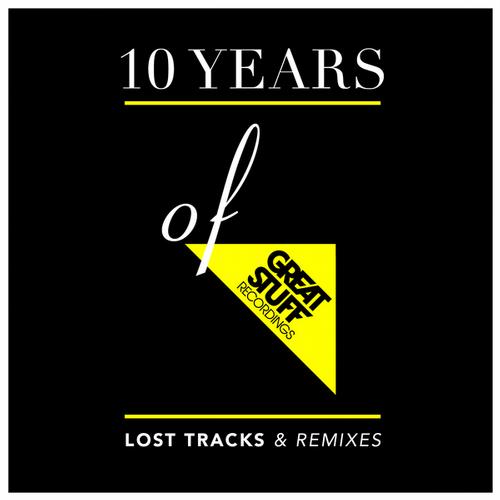 image cover: 10 Years Of Great Stuff Lost Tracks and Remixes