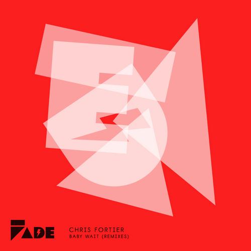 Chris Fortier - Baby Wait REMIXES