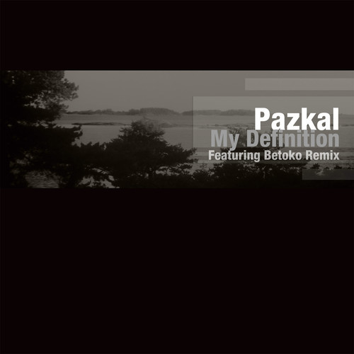 Pazkal - My Definition EP (Incl. Betoko Remix)