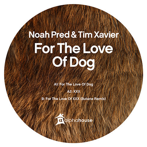 image cover: Tim Xavier & Noah Pred - For The Love Of Dog (Inc Butane Remix)