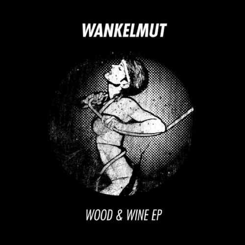 Wankelmut - Wood & Wine EP
