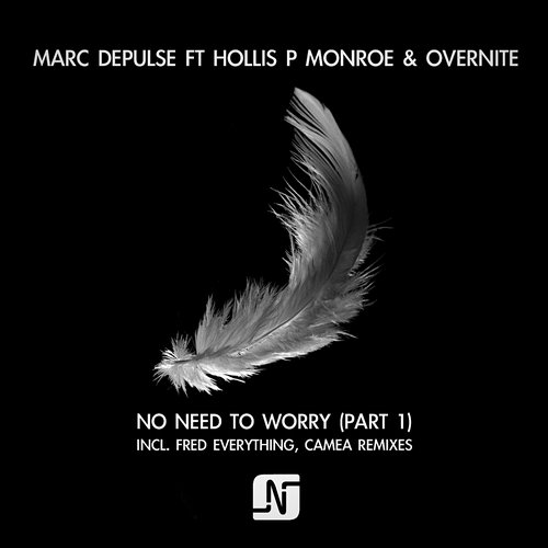 image cover: Marc Depulse Ft Hollis P Monroe & Overnite - No Need To Worry (Part 1)
