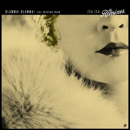 image cover: Blamma! Blamma!, Kristina Train - Zsa Zsa - The Remixes