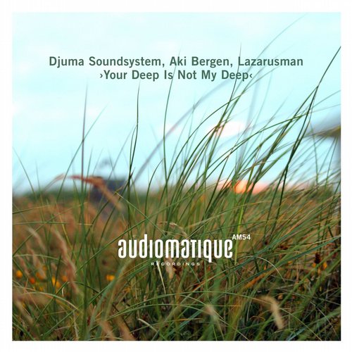 image cover: Djuma Soundsystem Aki Bergen Lazarusman - Your Deep Is Not My Deep