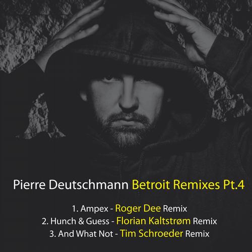 image cover: Pierre Deutschmann - Betroit Remixes PT.4