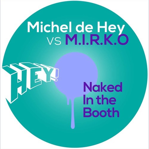 image cover: Michel De Hey & M.I.R.K.O - Naked In The Booth