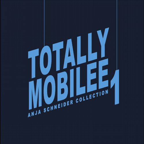 image cover: Anja Schneider - Totally Mobilee Anja Schneider Collection Vol 1