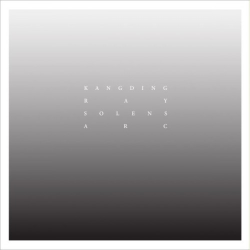 Kangding Ray - Solens Arc