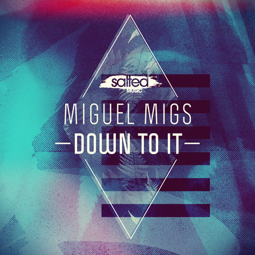 Miguel migs-Down to it
