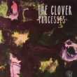 The Clover Processes The Clover - Processes Part 2