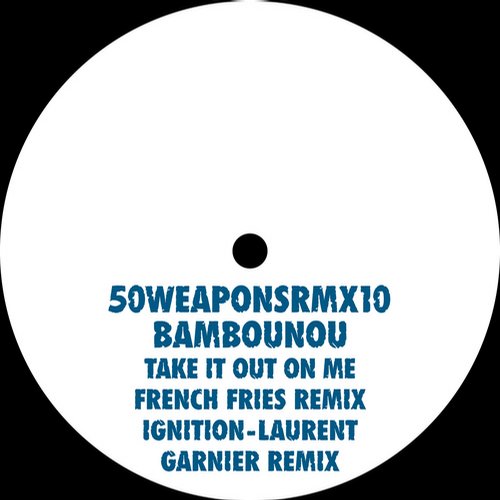 image cover: Bambounou - Take It Out On Me (French Fries Remix) / Ignition (Laurent Garnier Remix)