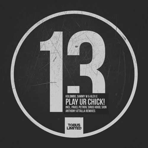 image cover: Kolombo, Sammy W & Alex E - Play Ur Chick! [Remixes]