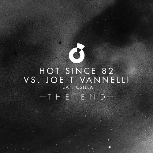 image cover: Hot Since 82 & Joe T. Vannelli - The End (Feat. Csilla)