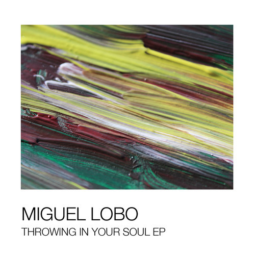 image cover: Miguel Lobo - Throwing In Your Soul EP