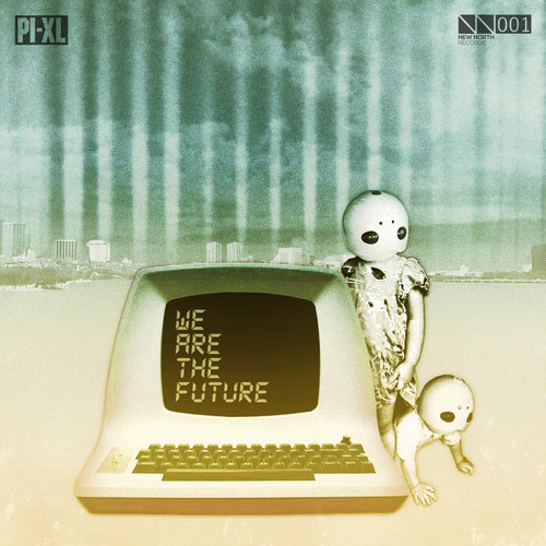 image cover: Pi-xl - We Are The Future
