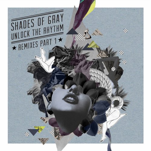 image cover: Shades Of Gray - Unlock The Rhythm - Remixes Pt. 1