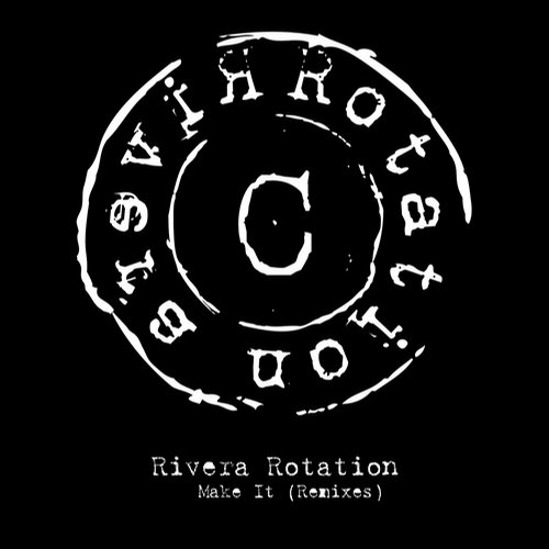 image cover: Rivera Rotation - Make It (Remixes)
