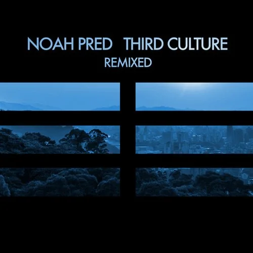 image cover: Noah Pred - Third Culture Remixed