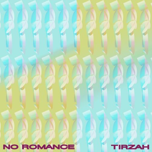 image cover: TIRZAH - No Romance