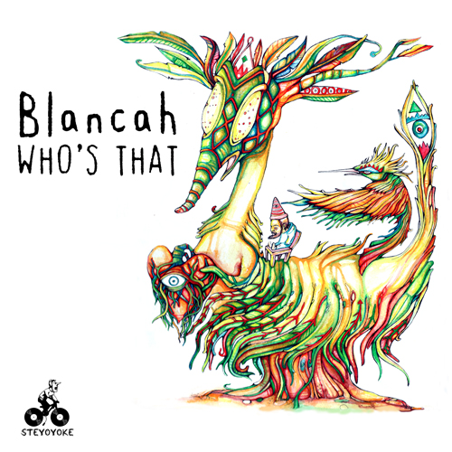 BLANCAh - Who's That EP [STEYOYOKE]