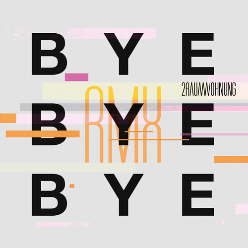 image cover: 2raumwohnung - Bye Bye Bye