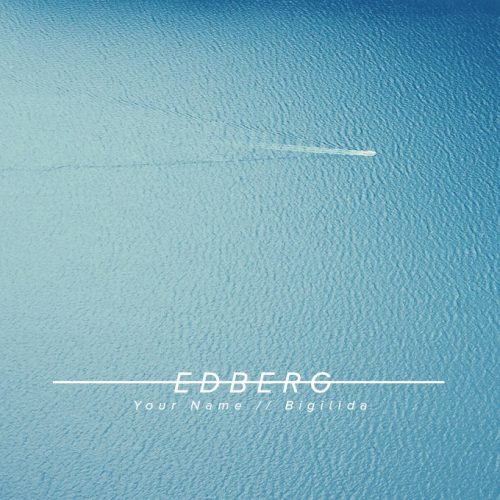 Edberg – Your Name / Bigilida EP (incl. remix package)