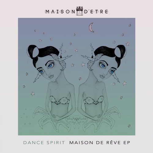 image cover: Dance Spirit - Maison De Rêve EP [Maison D'etre]