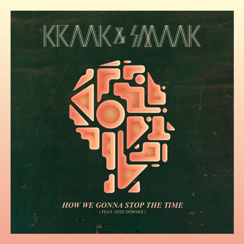 image cover: Kraak & Smaak - How We Gonna Stop The Time