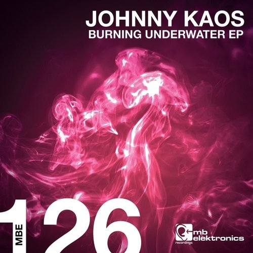 image cover: Johnny Kaos - Burning Underwater [MB Elektronics]