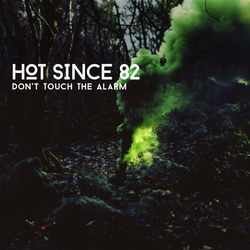 image cover: Hot Since 82 - Don’t Touch The Alarm