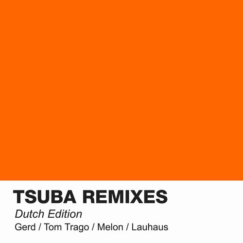 image cover: VA - Tsuba Remixes Dutch Edition [Tsuba Records]