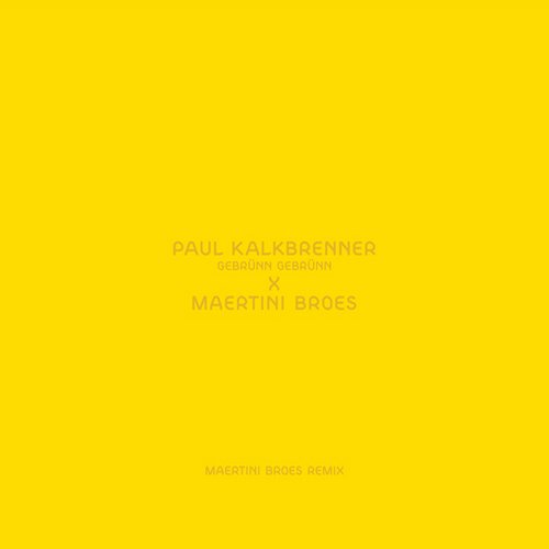 image cover: Paul Kalkbrenner - Gebrunn Gebrunn (Maertini Broes Remix)
