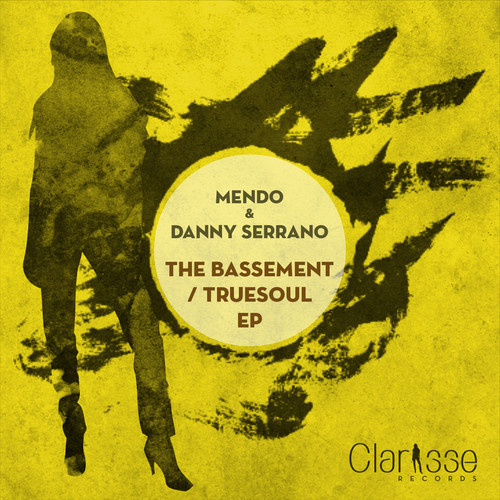 image cover: Mendo, Danny Serrano - The Bassement / Truesoul EP [Clarisse Records]