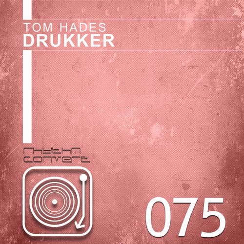 image cover: Tom Hades - Drukker EP [Rhythm Converted]